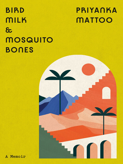 Title details for Bird Milk & Mosquito Bones by Priyanka Mattoo - Wait list